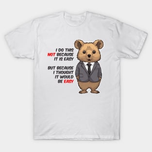 not easy quokka quote T-Shirt